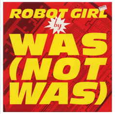 Was (Not Was) / Robot Girl (Remix)